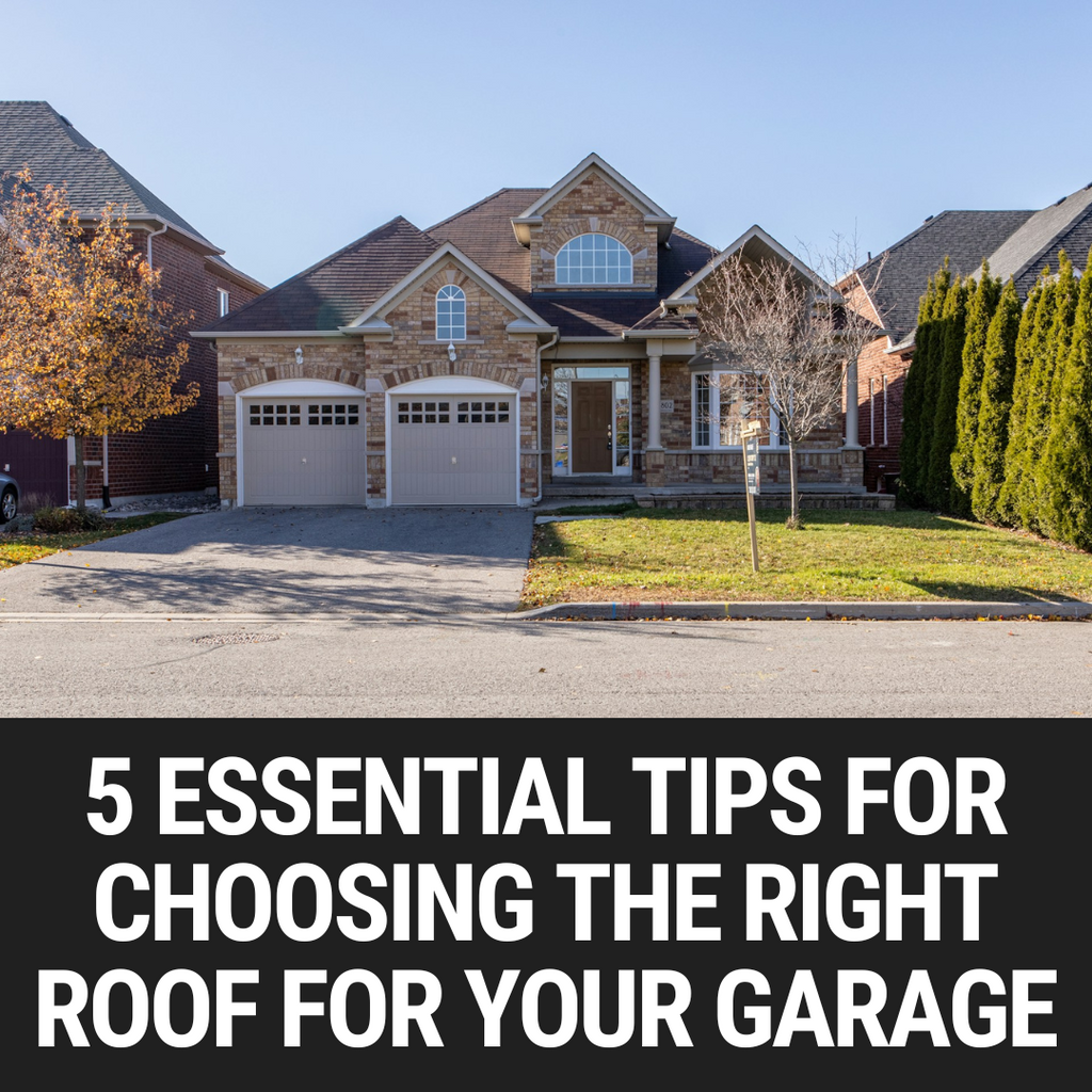 5 Essential Tips for Choosing the Right Roof for Your Garage