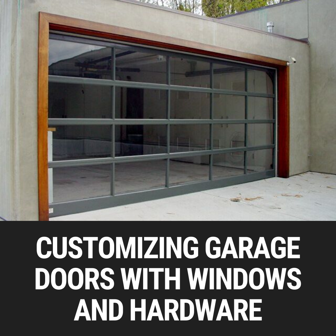 Customizing Garage Doors with Windows and Hardware