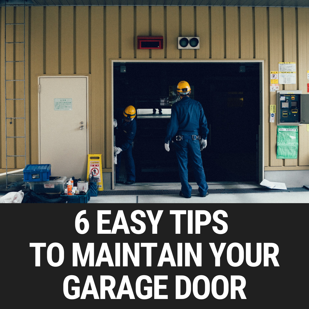 6 Easy Tips to Maintain Your Garage Door