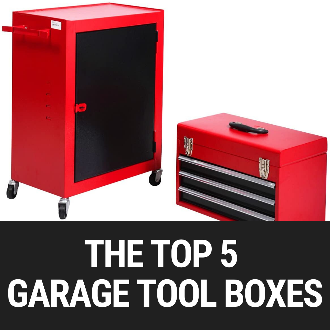 The Top 5 Garage Tool Boxes